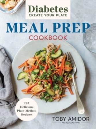 Diabetes Create-Your-Plate Meal Prep Cookbook Diabetes Create-Your-Plate Meal Prep Cookbook