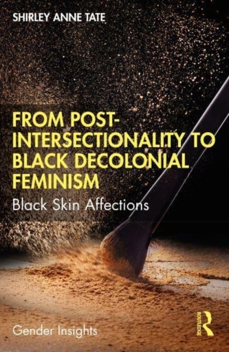 From Post-Intersectionality to Black Decolonial Feminism From Post-Intersectionality to Black Decolonial Feminism