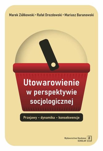 Utowarowienie w perspektywie socjologicznej Utowarowienie w perspektywie socjologicznej