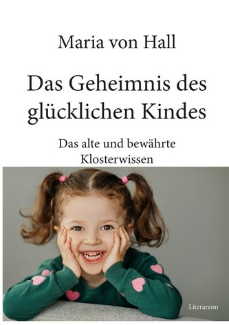 Das Geheimnis des glücklichen Kindes
