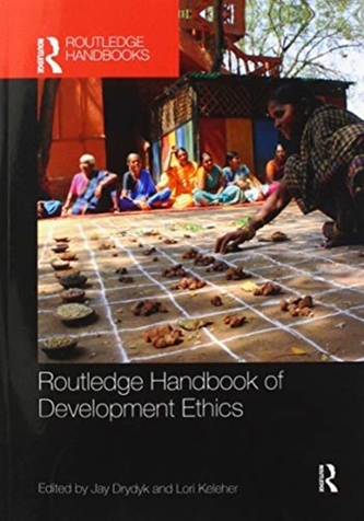 Routledge Handbook of Development Ethics Routledge Handbook of Development Ethics