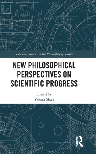 New Philosophical Perspectives on Scientific Progress New Philosophical Perspectives on Scientific Progress