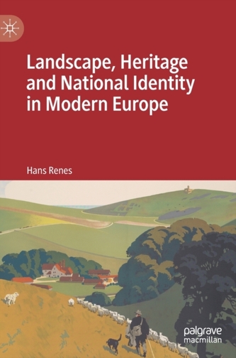 Landscape, Heritage and National Identity in Modern Europe Landscape, Heritage and National Identity in Modern Europe