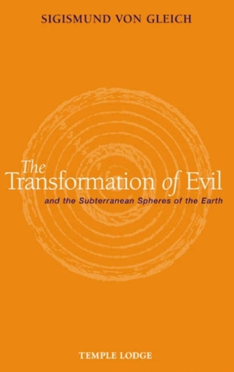 The Transformation of Evil and the Subterranean Spheres of the Earth The Transformation of Evil and the Subterranean Spheres of the Earth