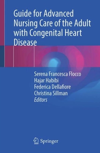 Guide for Advanced Nursing Care of the Adult with Congenital Heart Disease Guide for Advanced Nursing Care of the Adult with Congenital Heart Disease