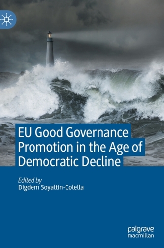 EU Good Governance Promotion in the Age of Democratic Decline EU Good Governance Promotion in the Age of Democratic Decline