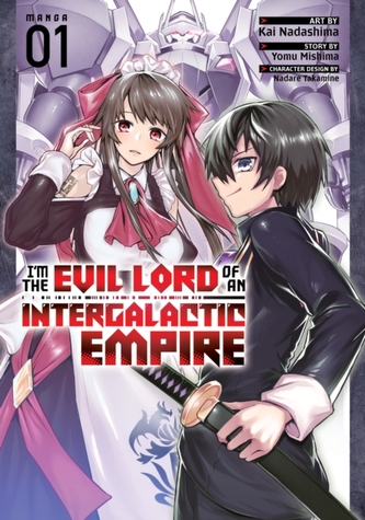 I'm the Evil Lord of an Intergalactic Empire! (Manga) Vol. 1 I'm the Evil Lord of an Intergalactic Empire! (Manga) Vol. 1