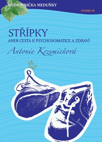 Knihovnička Meduňky KM40 Střípky aneb cesta k psychosomatice a zdraví - Antonie Krzemieňová