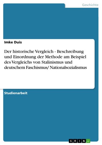 Der historische Vergleich - Beschreibung und Einordnung der Methode am Beispiel des Vergleichs von Stalinismus und deutschem Fas