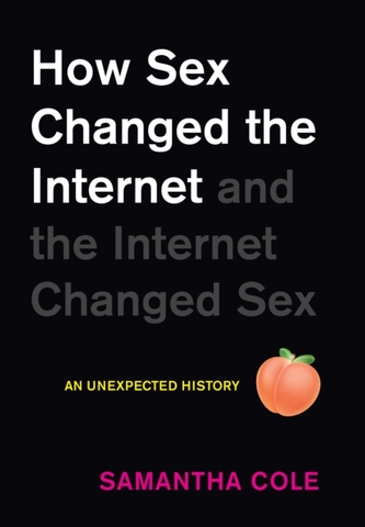 How Sex Changed the Internet and the Internet Changed Sex How Sex Changed the Internet and the Internet Changed Sex