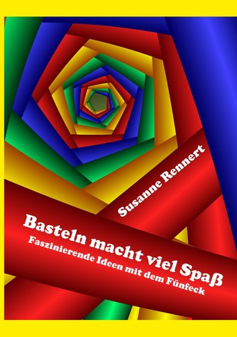 Basteln macht viel Spaß Basteln macht viel Spaß