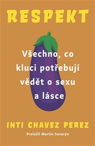 Respekt - Všechno, co kluci potřebují vědět o sexu a lásce