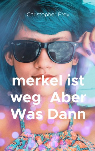 merkel ist weg  Aber Was Dann
