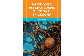 Neobvyklá psychoterapie Miltona H. Ericksona