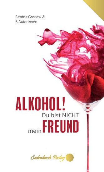 Alkohol du bist nicht mein Freund