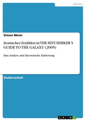 Ironisches Erzählen in THE HITCHHIKER¿S GUIDE TO THE GALAXY (2005)