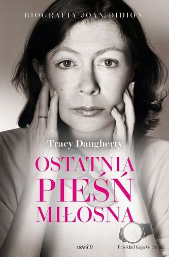 Ostatnia pieśń miłosna Biografia Joan Didion