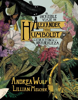 El Increíble Viaje de Alexander Von Humboldt Al Corazón de la Naturaleza (Novela Gráfica) / The Adventures of Alexander Von Humb