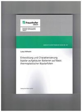 Entwicklung und Charakterisierung bipolar aufgebauter Batterien auf Basis thermoplastischer Bipolarfolien