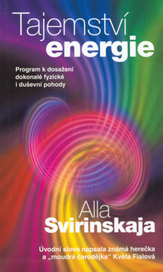 Tajemství energie : jak dosáhnout tělesné a duševní pohody (Alla Svirinskaya, 2006)