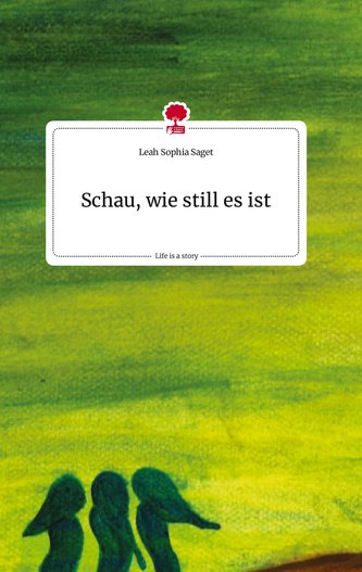 Schau, wie still es ist. Life is a Story - story.one