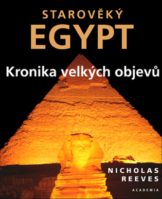 Starověký Egypt : kronika velkých objevů (C. N Reeves, 2006)