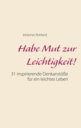 Habe Mut zur Leichtigkeit!