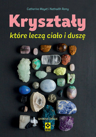 Kryształy które leczą ciało i duszę Kryształy które leczą ciało i duszę