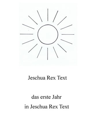 Das erste Jahr in Jeschua Rex Text