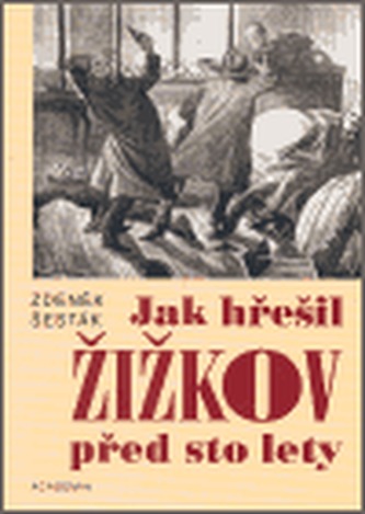 Jak hřešil Žižkov před sto lety (Zdeněk Šesták, 2006)