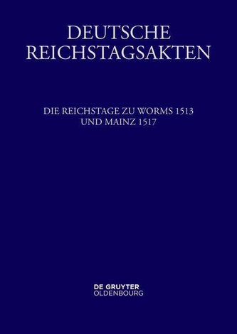 Die Reichstage zu Worms 1513 und Mainz 1517