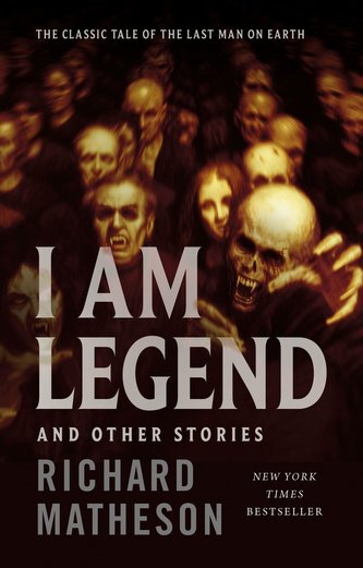 I Am Legend: And Other Stories I Am Legend: And Other Stories