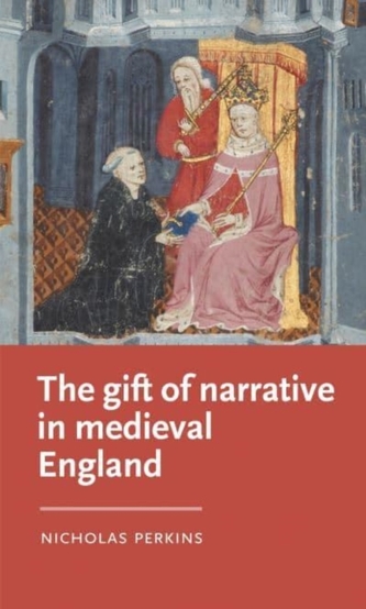 The Gift of Narrative in Medieval England The Gift of Narrative in Medieval England