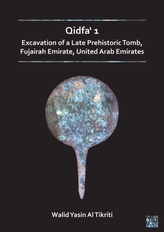 Qidfa' 1: Excavation of a Late Prehistoric Tomb, Fujairah Emirate, United Arab Emirates