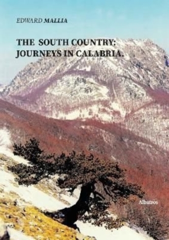 THE SOUTH COUNTRY: JOURNEYS IN CALABRIA. THE SOUTH COUNTRY: JOURNEYS IN CALABRIA.
