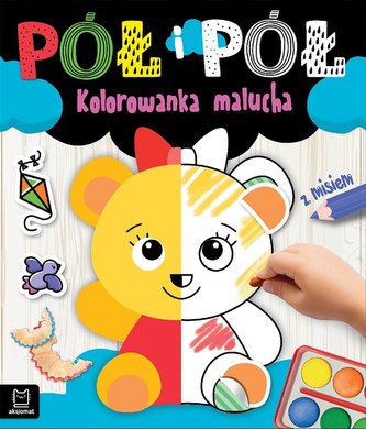 Pół i pół. Kolorowanka malucha z misiem Pół i pół. Kolorowanka malucha z misiem