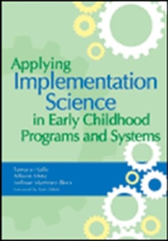 Applying Implementation Science in Early Childhood Programs and Systems