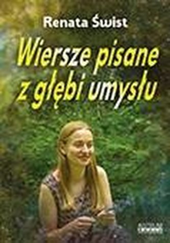 Wiersze pisane z głębi umysłu Wiersze pisane z głębi umysłu