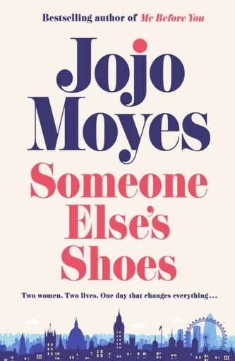 Someone Else´s Shoes: The new novel from the bestselling phenomenon behind The Giver of Stars and Me Before You Someone Else´s Shoes: The new novel from the bestselling phenomenon behind The Giver of Stars and Me Before You