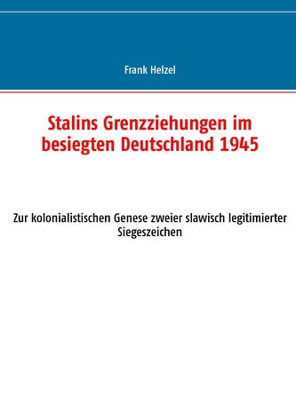 Stalins Grenzziehungen im besiegten Deutschland 1945