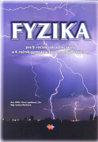 Fyzika pre 9. ročník základnej školy a 4. ročník gymnázia s osemročným štúdiom Fyzika pre 9. ročník základnej školy a 4. ročník gymnázia s osemročným štúdiom