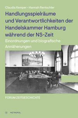Handlungsspielräume und Verantwortlichkeiten der Handelskammer Hamburg während der NS-Zeit