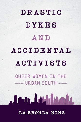 Drastic Dykes and Accidental Activists Drastic Dykes and Accidental Activists