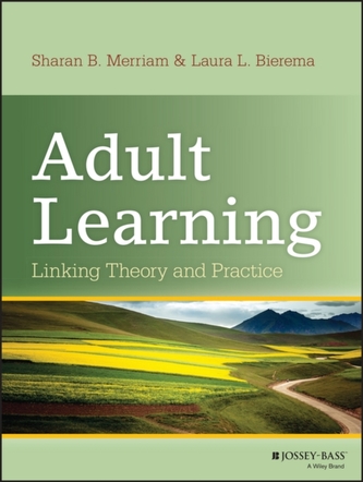 Adult Learning - Linking Theory and Practice