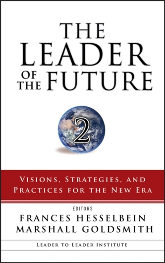The Leader of the Future 2 - Visions, Strategies and Practices for the New Era