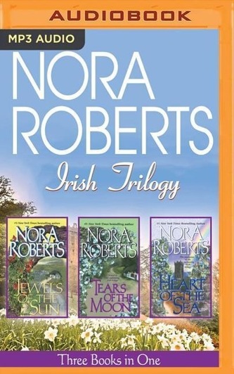 Nora Roberts Irish Trilogy: Jewels of the Sun/Tears of the Moon/Heart of the Sea