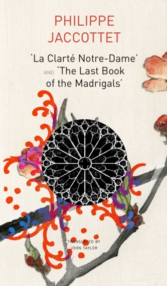 "La Clarte Notre-Dame" and "The Last Book of the Madrigals" "La Clarte Notre-Dame" and "The Last Book of the Madrigals"
