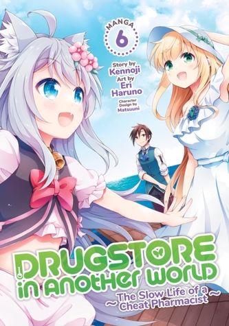 Drugstore in Another World: The Slow Life of a Cheat Pharmacist (Manga) Vol. 6 Drugstore in Another World: The Slow Life of a Cheat Pharmacist (Manga) Vol. 6