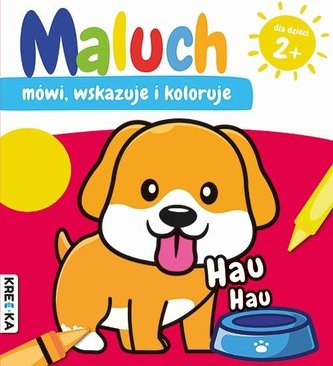 Maluch mówi, wskazuje i koloruje. Hau-hau Maluch mówi, wskazuje i koloruje. Hau-hau