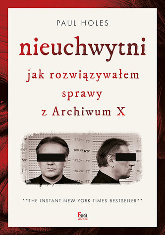 Nieuchwytni Jak rozwiązywałem sprawy z Archiwum X Nieuchwytni Jak rozwiązywałem sprawy z Archiwum X